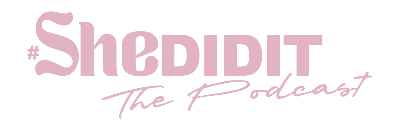 #SheDIDIT The Podcast